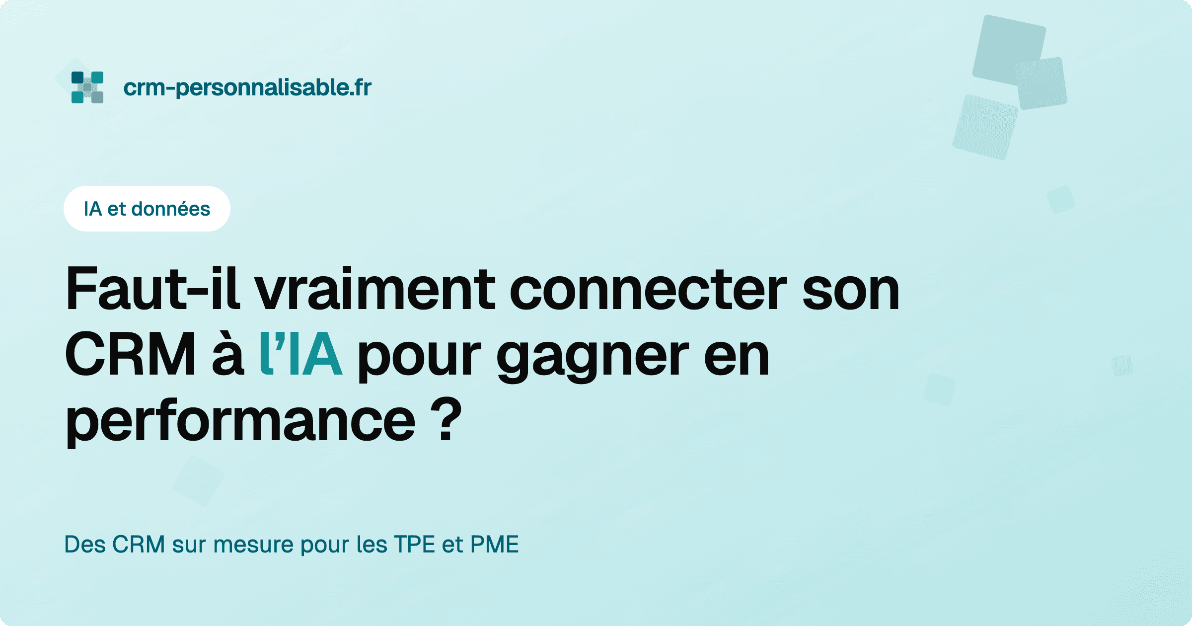 Faut-il vraiment connecter son CRM à l'IA pour gagner en performance ?