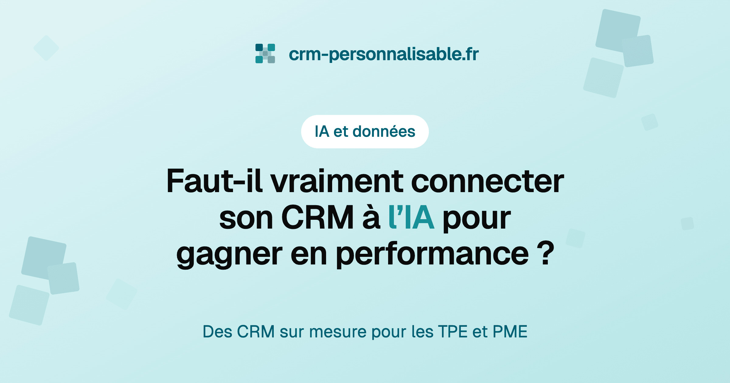 Faut-il vraiment connecter son CRM à l'IA pour gagner en performance ?